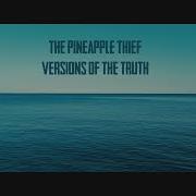 The lyrics DEMONS of THE PINEAPPLE THIEF is also present in the album Versions of the truth (2020)