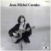 The lyrics AU CHÂTEAU DES ALOUETTES of JEAN-MICHEL CARADEC is also present in the album Mords la vie (1973)
