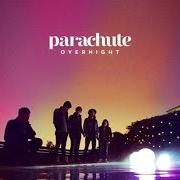 The lyrics DIDN'T SEE IT COMING of PARACHUTE is also present in the album Overnight (2013)