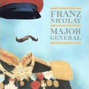 The lyrics THIS WORLD IS AN OPEN DOOR of FRANZ NICOLAY is also present in the album Major general (2009)