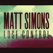 The lyrics LOSE CONTROL of MATT SIMONS is also present in the album Lose control (2016)