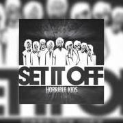 The lyrics END IN TRAGEDY of SET IT OFF is also present in the album Horrible kids (2011)