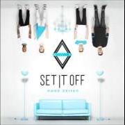 The lyrics CRUTCH of SET IT OFF is also present in the album Upside down (2016)