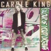 The lyrics COLOUR OF YOUR DREAMS of CAROLE KING is also present in the album Colour of your dreams (1993)