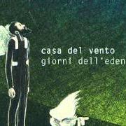 The lyrics LA CROCE SU DI TE of CASA DEL VENTO is also present in the album Giorni dell'eden (2012)