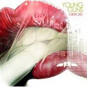 The lyrics IN THE NIGHT of YOUNG GUNS is also present in the album Mirrors - ep (2009)