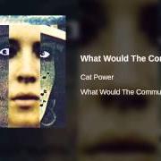 The lyrics THEY TELL ME of CAT POWER is also present in the album What would the community (1996)