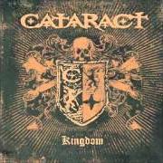 The lyrics ERASE CONCEPTS OF SERENITY, THE DEFINITION OF THE SACRED of CATARACT is also present in the album Kingdom (2006)