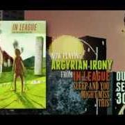 The lyrics ARGYRIAN IRONY of IN LEAGUE is also present in the album Sleep and you might miss this (2012)
