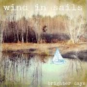 The lyrics DEEP DOWN of WIND IN SAILS is also present in the album Brighter days (2012)