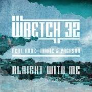 The lyrics ALRIGHT WITH ME of WRETCH 32 is also present in the album Alright with me (2015)