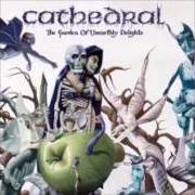 The lyrics FIELDS OF ZAGARA of CATHEDRAL is also present in the album The garden of unearthly delights (2005)