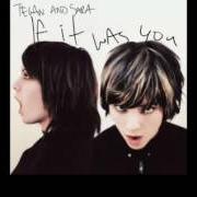 The lyrics I HEAR NOISES of TEGAN AND SARA is also present in the album If it was you (2002)