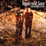 The lyrics PROUD of TEGAN AND SARA is also present in the album This business of art (2000)
