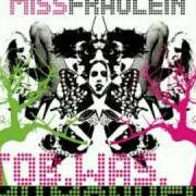 The lyrics TEARS UPON... of MISS FRAULEIN is also present in the album Tob was my monkey (2005)