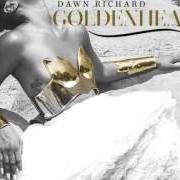 The lyrics 86 of DAWN RICHARD is also present in the album Goldenheart (2013)