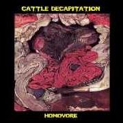 The lyrics HEADCHEESE of CATTLE DECAPITATION is also present in the album Homovore (2000)