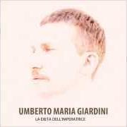 The lyrics DISCOGRAPHIA of UMBERTO MARIA GIARDINI is also present in the album La dieta dell'imperatrice (2012)