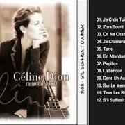 The lyrics PAPILLON of CELINE DION is also present in the album S'il suffisait d'aimer (1998)