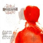 The lyrics OBSCURE MEAING OF INFINITY of CEREBRAL TURBULENCY is also present in the album Germ of error (2003)