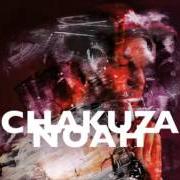 The lyrics VORHANG of CHAKUZA is also present in the album Noah (2016)