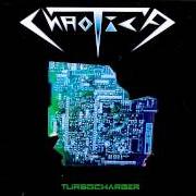 The lyrics PROGRESS of CHAOTICA is also present in the album Turbocharger (1999)
