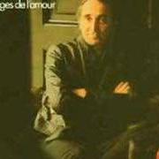 The lyrics DE T'AVOIR AIMEE of CHARLES AZNAVOUR is also present in the album Visages de l'amour (1974)