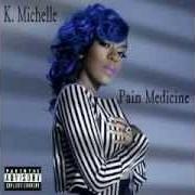 The lyrics REPAIRMAN of K. MICHELLE is also present in the album Pain medicine (2011)