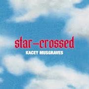 The lyrics JUSTIFIED of KACEY MUSGRAVES is also present in the album Star-crossed (2021)