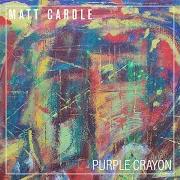 The lyrics PURPLE CRAYON of MATT CARDLE is also present in the album Purple crayon (2021)