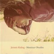 The lyrics PRÉLUDE of JÉRÉMIE KISLING is also present in the album Monsieur obsolète (2003)