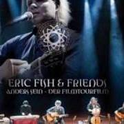 The lyrics EHRLICH WILL ICH BLEIBEN of ERIC FISH is also present in the album Anders sein - der filmtourfilm - fish, eric & friends (2009)