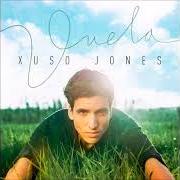 The lyrics HAZ QUE DEJE DE LLOVER of XUSO JONES is also present in the album Vuela (2015)