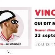 The lyrics QUI DIT MIEUX ? of VINCHA is also present in the album Qui dit mieux? (2016)