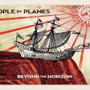 The lyrics I WISH YOU'D FALL APART of PEOPLE IN PLANES is also present in the album Beyond the horizon