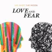 The lyrics ON YOUR WAY of WE SHOT THE MOON is also present in the album Fear and love (2008)