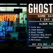 The lyrics DORSAL MORSEL of GHOSTPOET is also present in the album Some say i so i say light (2013)