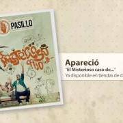 The lyrics PAN Y MANTEQUILLA of EFECTO PASILLO is also present in the album El misterioso caso de... (2013)