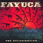 The lyrics KILL ALL THE RIGHTEOUS MEN of FAYUCA is also present in the album The assassination (2008)