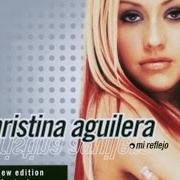 The lyrics POR SIEMPRE TU of CHRISTINA AGUILERA is also present in the album Mi reflejo (2000)
