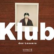 The lyrics VANITÉ of KLUB DES LOOSERS is also present in the album Vanité (2020)