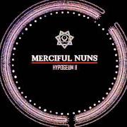 The lyrics HYPOGEUM II of MERCIFUL NUNS is also present in the album Hypogeum ii (2011)