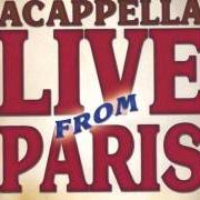 The lyrics PEACE BE STILL of ACAPPELLA is also present in the album Live from paris (2002)