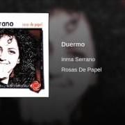 The lyrics ANTES DE PELEARNOS of INMA SERRANO is also present in the album Rosas de papel (1999)
