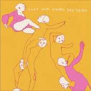 The lyrics OVER AND OVER AGAIN (LOST & FOUND) of CLAP YOUR HANDS SAY YEAH is also present in the album Clap your hands say yeah (2005)