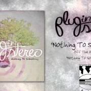 The lyrics OH DARLING of PLUG IN STEREO is also present in the album Nothing to something (2012)