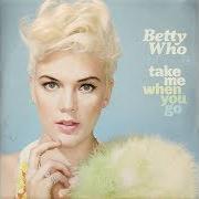 The lyrics HEARTBREAK DREAM of BETTY WHO is also present in the album Take me when you go (2014)