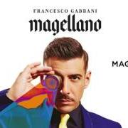 The lyrics FOGLIE AL GELO of FRANCESCO GABBANI is also present in the album Magellano (2017)