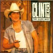 The lyrics WHEN MY SHIP COMES IN of CLINT BLACK is also present in the album The hard way (2001)