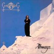 The lyrics ALWAYS... of THE GATHERING is also present in the album Always... (1992)
